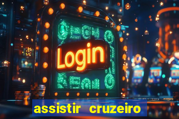 assistir cruzeiro ao vivo hd